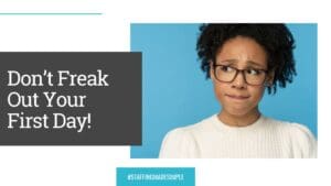First Day on the Job - Don’t Freak Out - PeopleFirst Staffing